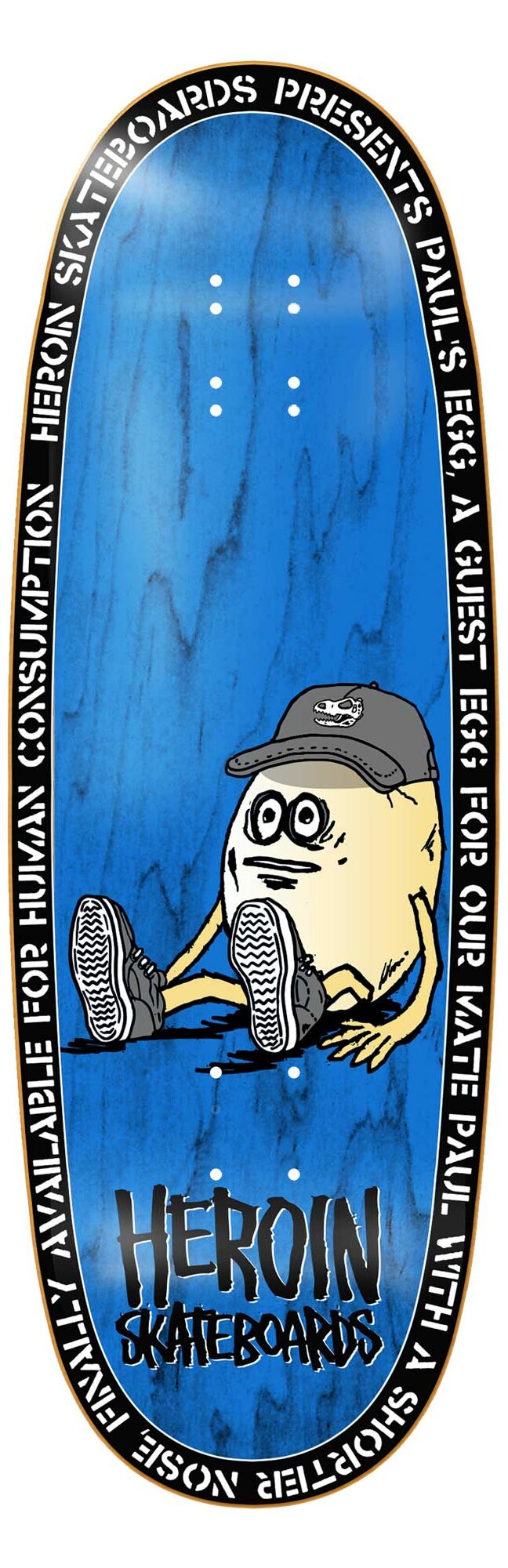 HEROIN Deck PAUL'S EGG 10.4 HEROIN Deck PAUL'S EGG 10.4