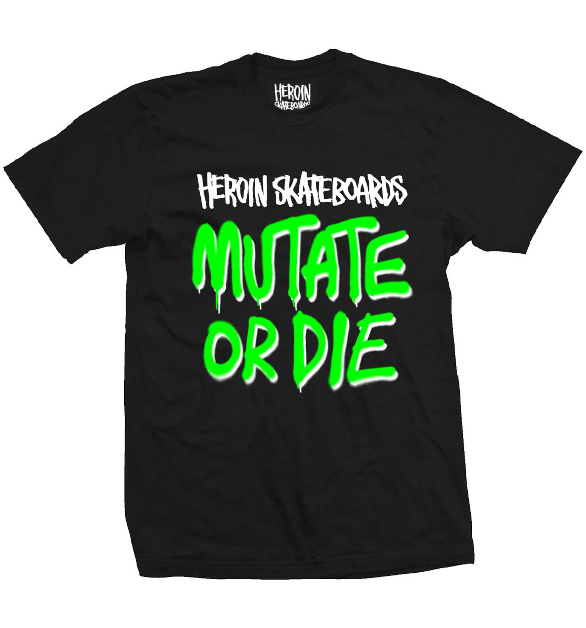 HEROIN T-Shirt MUTATE OR DIE black HEROIN T-Shirt MUTATE OR DIE, black L